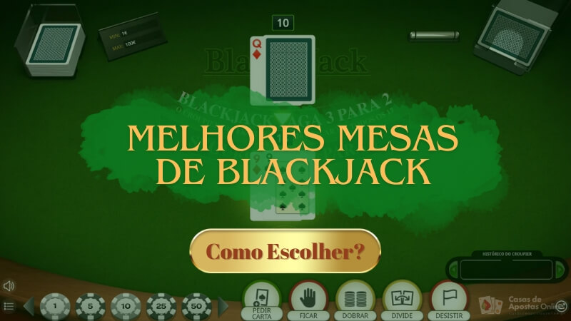 Como Escolher as Melhores Mesas de Blackjack